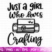 Just A Girl Who Loves Crafting SVG, Crafting SVG, Crafting Shirt svg, Crafting Quote, Craft Room, Crafter, Crafting SVG, Cut File For Cricut