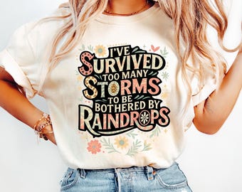 I've Survived Too Many Storms PNG, Inspirational Sublimation Design, Digital Download for T-Shirts, Mugs and More Bestseller