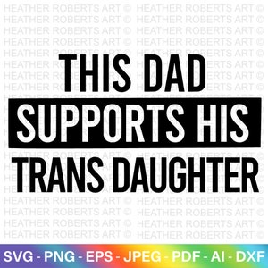 Papa unterstützt Trans Tochter svg, LGBT Verbündeter SVG, Gay Verbündeter svg, Papa Leben svg, Gay Pride Verbündeter Shirt svg, Gay Parade Outfit, Schnittdateien für Cricut