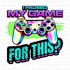 Ich habe mein Spiel für diese Sublimation angehalten, Gamer-Shirt PNG, Videospiele PNG, Game Controller PNG, Spieltag PNG, Lustiger Gamer PNG, Sublimation