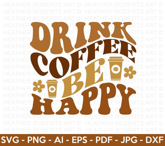Drink Coffee Be Happy SVG: Retro Coffee Lover Design (Digital Download)