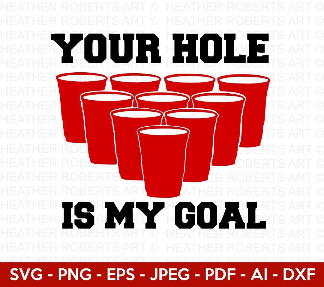Your Hole is My Goal Svg, Beer Pong Svg, Beer Svg, Beer Pong Cups Svg