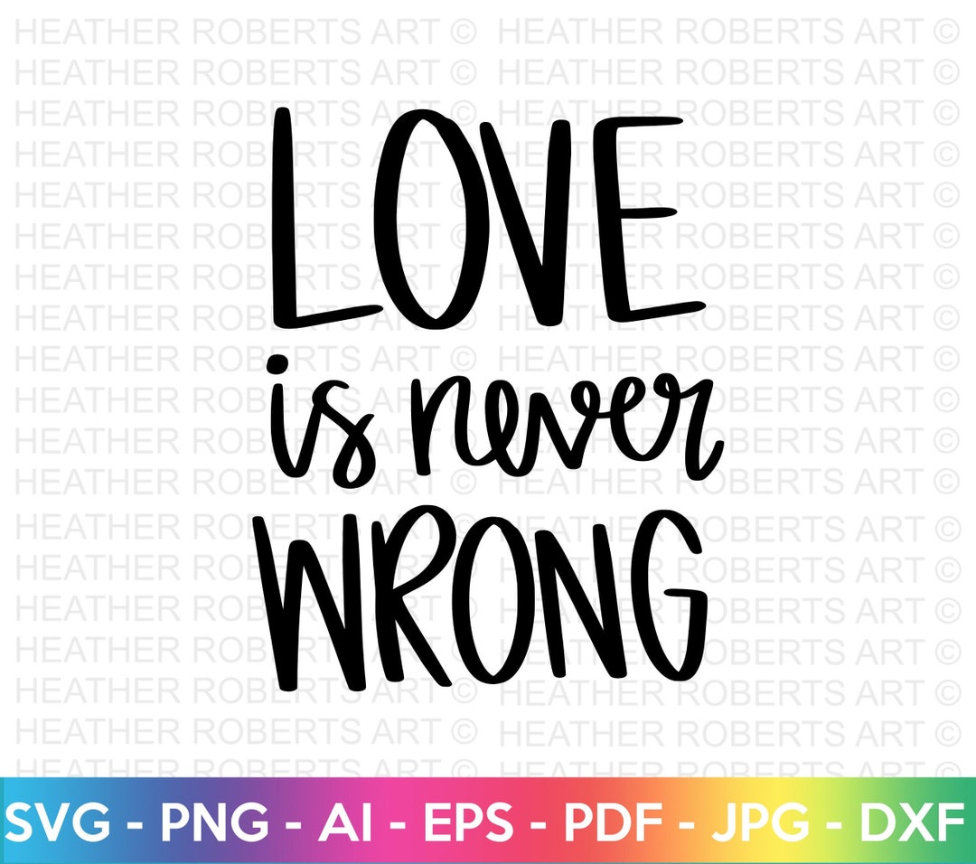 Love is Never Wrong SVG: Gay Pride Rainbow Design (cut Files) - Etsy