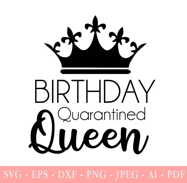 Download Quarantined Birthday Queen SVG PNG EPS Jpeg Instant | Etsy