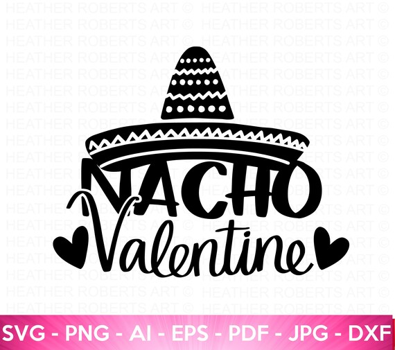 Nacho Valentine SVG: Funny Anti-Valentine's Day Cut File