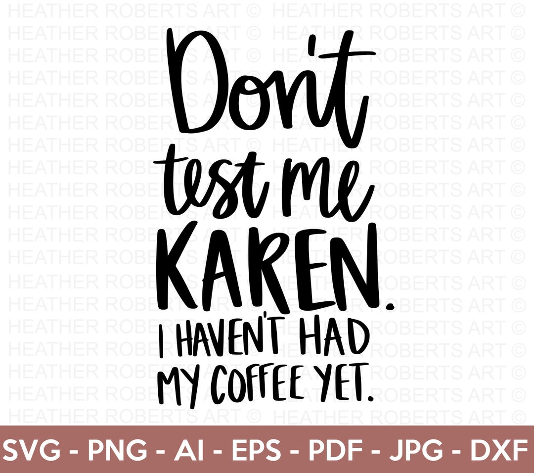 Dont Test Me Karen SVG Funny Coffee SVG Coffee Quotes photo picture