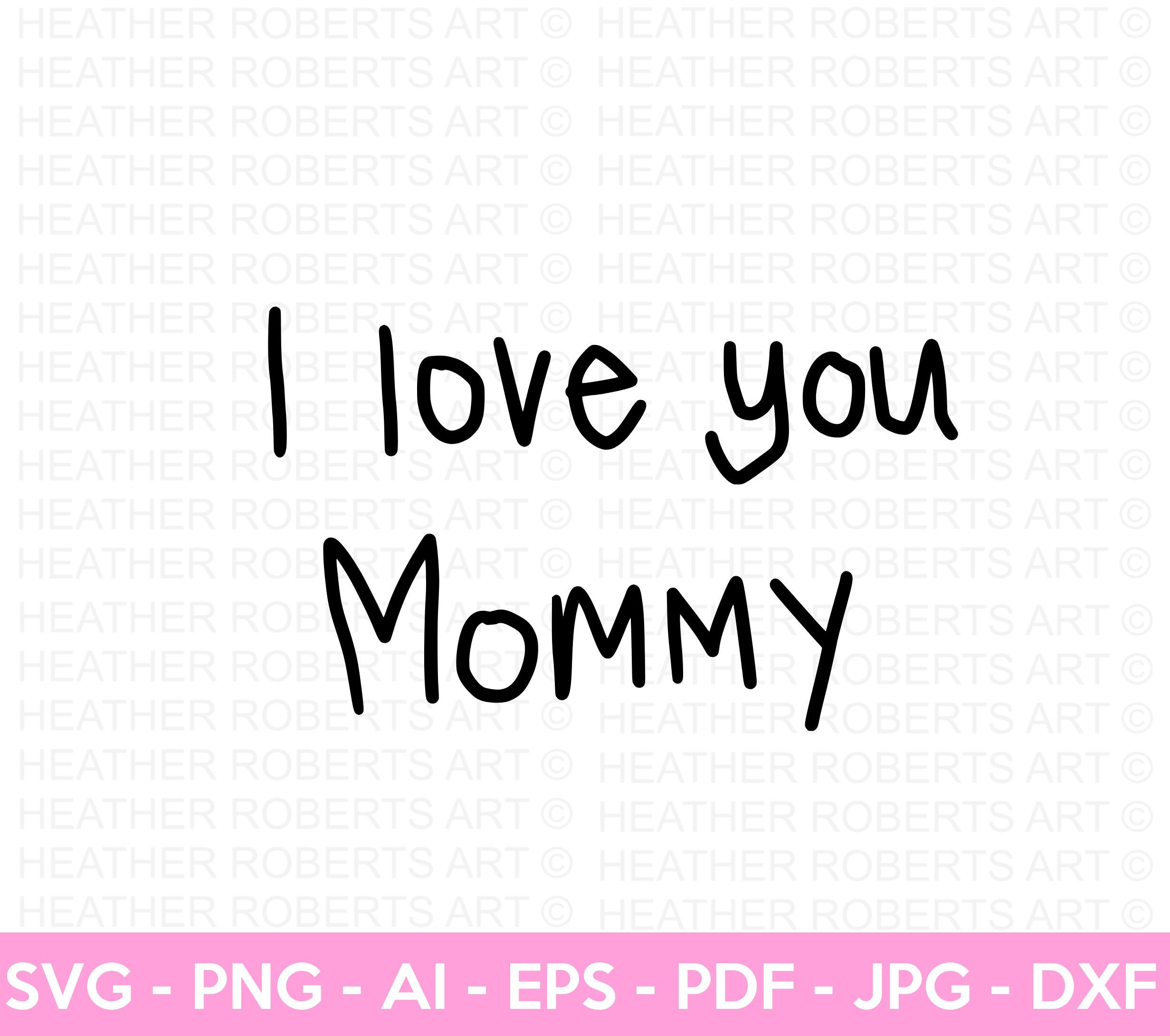 I Love You Mommy SVG: Mothers Day Shirt Design (digital