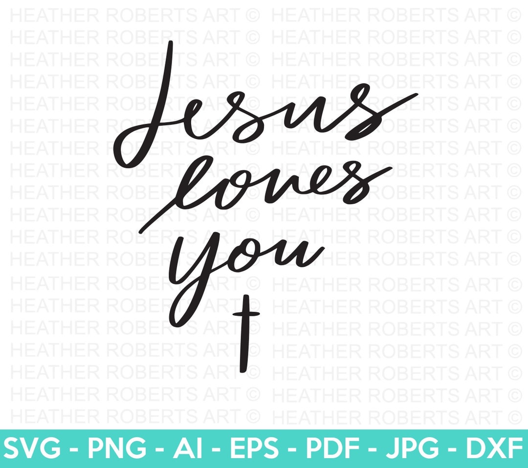 Jesus Loves You SVG, Jesus SVG, Jesus Christian SVG, Scripture Svg