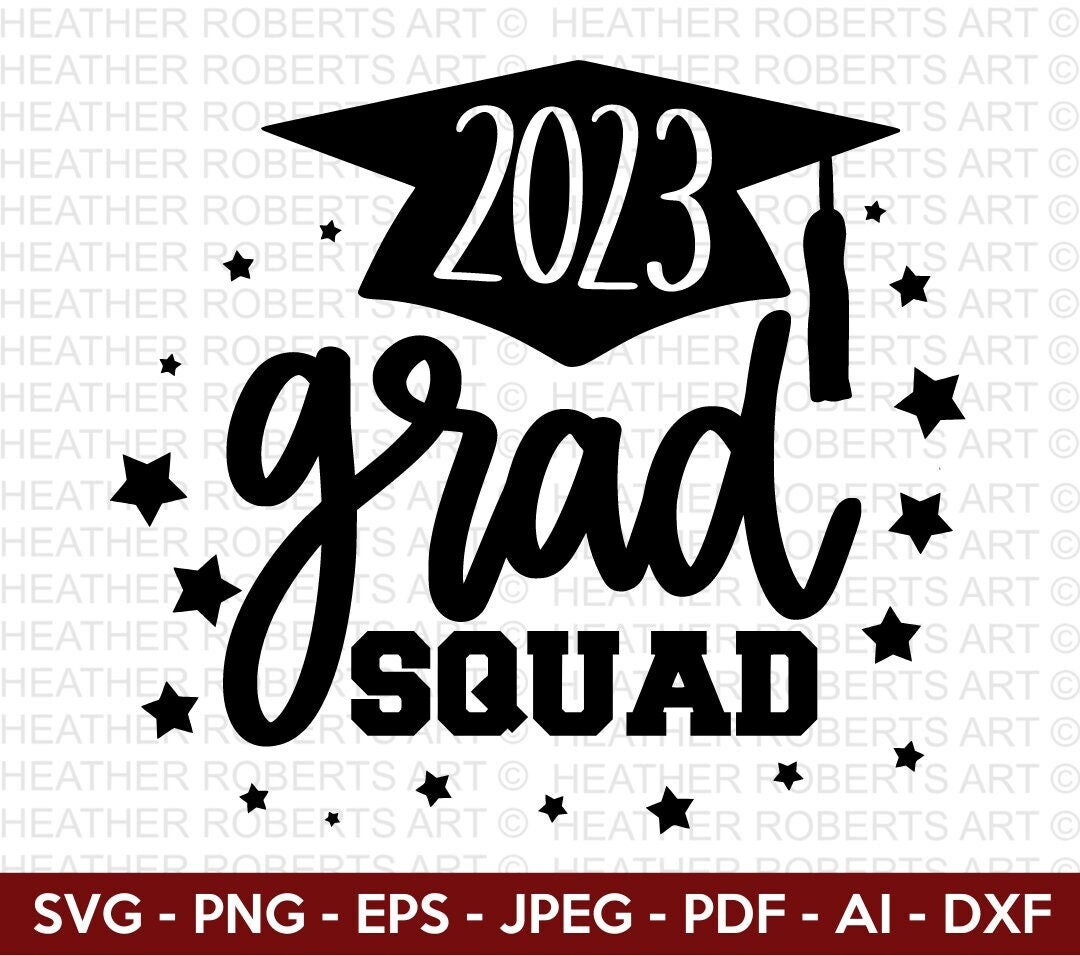 2023 Grad Squad SVG, Graduation Cap SVG, Graduation 2023, Class of 2023 ...
