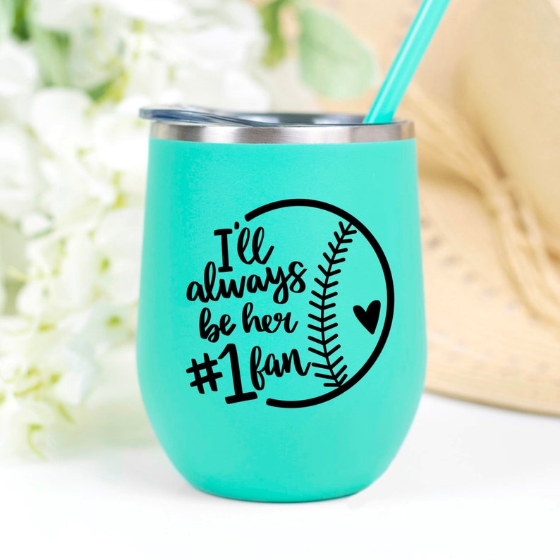 May include: A turquoise stainless steel tumbler with a black baseball graphic and the text "I'll always be her #1 fan".