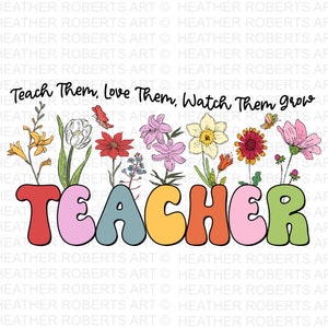 Lehrer Wildblumen PNG, Teach Them Png, Love Them Png, Beobachten Sie sie wachsen Png, Back To School Png, Lehrer Blumen Png, Instant Download
