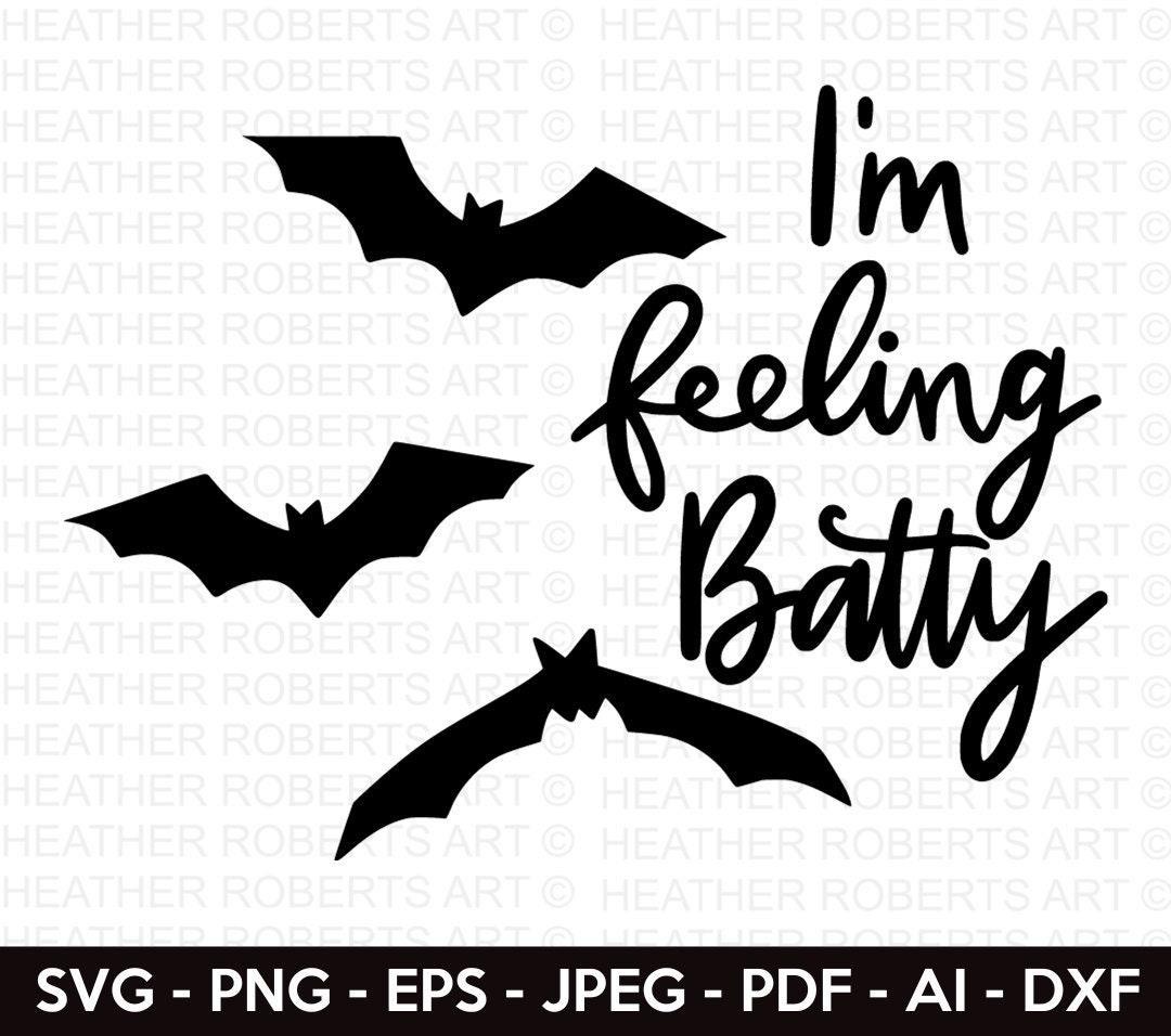 I'm Feeling Batty SVG, Bat SVG, Creepy Svg, Halloween Shirt Svg, Scary ...