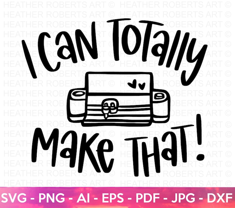 I Can Totally Make That SVG, Crafting SVG, Crafting Shirt svg, Crafting Quote, Craft Room, Crafter, Crafting SVG, Cut File For Cricut image 1