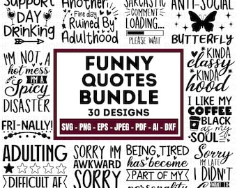 May include: A black and white digital download of 30 funny quotes for crafting projects. The quotes include "Support Day Drinking", "Another Fine Day Ruined By Adulthood", "I'm Not A Hot Mess I'm A Spicy Disaster", "Sarcastic Comment Loading... Please Wait", "Anti-Social Butterfly", "Kinda Classy Kinda Hood", "I Like My Coffee Black As My Soul", "Fri-Nally!", "Adulting Difficult AF Would Not Recommend", "Sorry I'm Being Tired Awkward Has Become Part Of My Personality", "Sorry I'm Late I Didn't Want To Come".