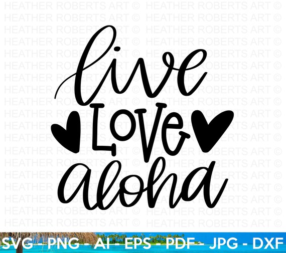 Live Love Aloha SVG: Summer Beach Quote (Digital Files)