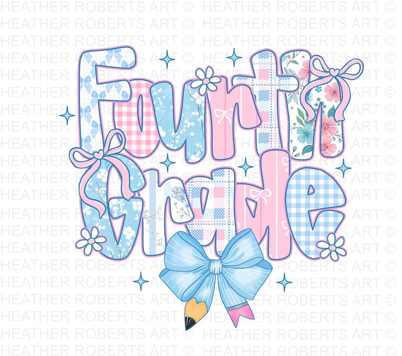 May include: A colorful graphic design with the words "Fourth Grade" in large, bubble letters. The letters are decorated with floral, gingham, and patterned designs in shades of blue and pink. A large blue bow and pencil are at the bottom.