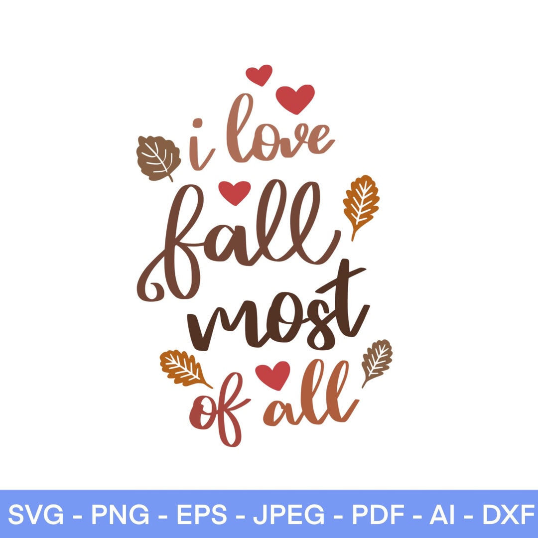 I Love Fall Most of All SVG: Autumn Leaves Cut File (digital