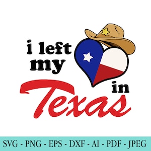 Texas SVG, Texas Heart Svg, ik verliet mijn hart in Texas, cowboyhoed Svg, vlag van de staat Texas, gesneden bestand voor Cricut, silhouette, cameo, DXF, png