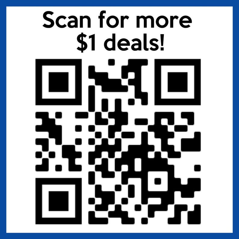 May include: A QR code in black and white, with the text "Scan for more $1 deals!" in a white box with a blue border. The QR code is a matrix of black squares and rectangles.