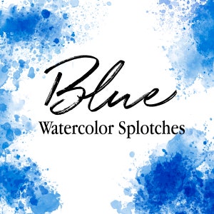 Blue Watercolor Splashes Splotches Clipart, Blue Ink, Paint Drip, Hand Painted Blobs, PNG Watercolor Shapes Graphics Instant Download