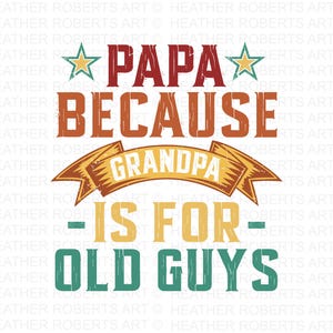 Papai porque o vovô é para caras velhos PNG, pai png para o dia dos pais, paternidade png, design de camisa engraçada do pai, design de camisa do pai, pai png