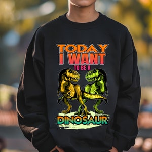 Aujourd'hui, je veux être un dinosaure PNG, dinosaure PNG, T-rex png, Tyrannosaurus Rex Png, chemise pour enfants, conception par sublimation, téléchargement numérique