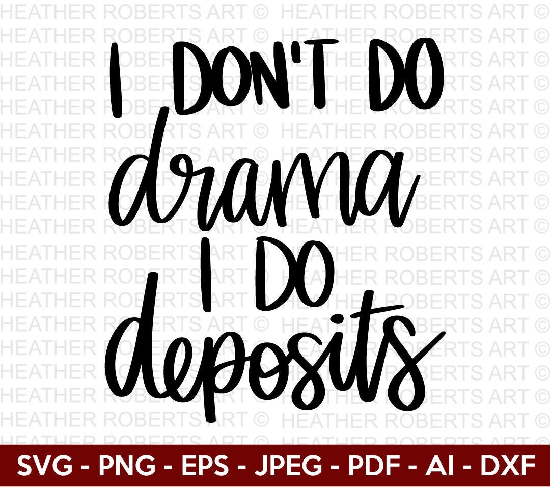 I Don't Do Drama I Do Deposits SVG, Motivational Quotes Svg