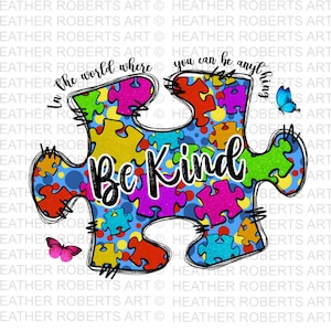 In The World Where You Can Be Anything Be Kind, sublimatie autisme, sublimatie autisme, autisme png, acceptatie van autisme, autisme bewustzijn, sublimatie