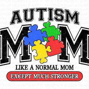 Mamá autista PNG, Universidad, Corazón, Mamá autista, Como una mamá normal excepto que mucho más fuerte, Descargas de diseños de sublimación