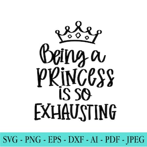 Prinzessin SVG, Prinzessin Zitat svg, Prinzessin sein ist so anstrengend, Mädchenzimmer svg, kleine Mädchen svg, Kinderzimmer svg, Krone, Cut File Cricut