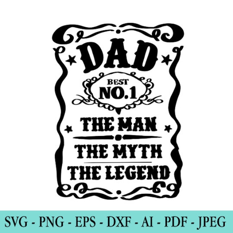 May include: Black and white graphic design with the text "DAD BEST NO.1 THE MAN THE MYTH THE LEGEND" in a vintage style.