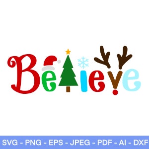 Believe Christmas SVG, Believe SVG, Christmas svg, Winter SVG, Snowflakes svg, Christmas Tree svg, Santa, Cut File for Cricut, Silhouette
