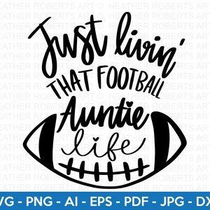 Commande personnalisée - Livin' That Football tante vie SVG, SVG de football, maillot de football SVG, dessins de football svg, fichier de coupe pour Cricut, Silhouette