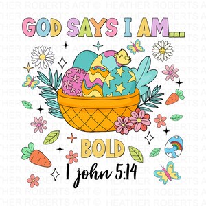 God Says I Am Bold PNG, Easter png, Spring PNG, Easter Egg Png, Easter Designs Png, Happy Easter Png, Christian Easter,Sublimation PNG