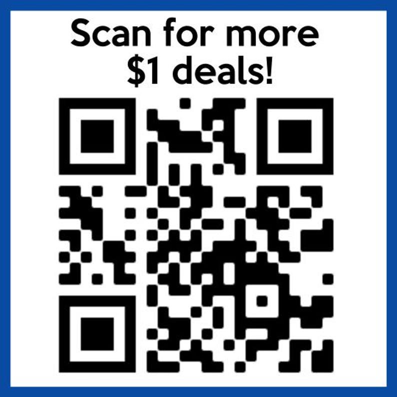 May include: Black and white QR code with the text "Scan for more $1 deals!" above it.
