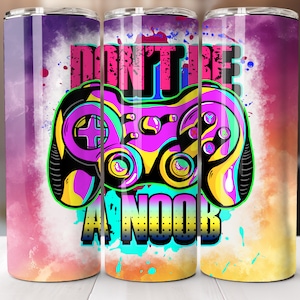 Seien Sie kein Noob 20 Unzen Tumbler Wrap Vorlage, Gamer Sublimation, Gamer Tumble Wrap, Spieltag Tumbler Wrap, Videospiel Tumbler Wrap
