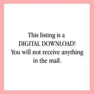 May include: A digital download notice on a white background with a pink border. The text states: "This listing is a DIGITAL DOWNLOAD! You will not receive anything in the mail."