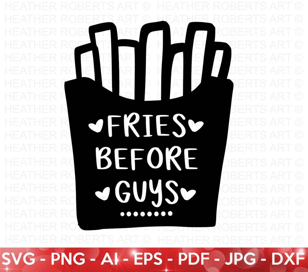 Fries Before Guys SVG, Happy Valentine&rsquo;s Day SVG, Toddler Valentine&rsquo;s