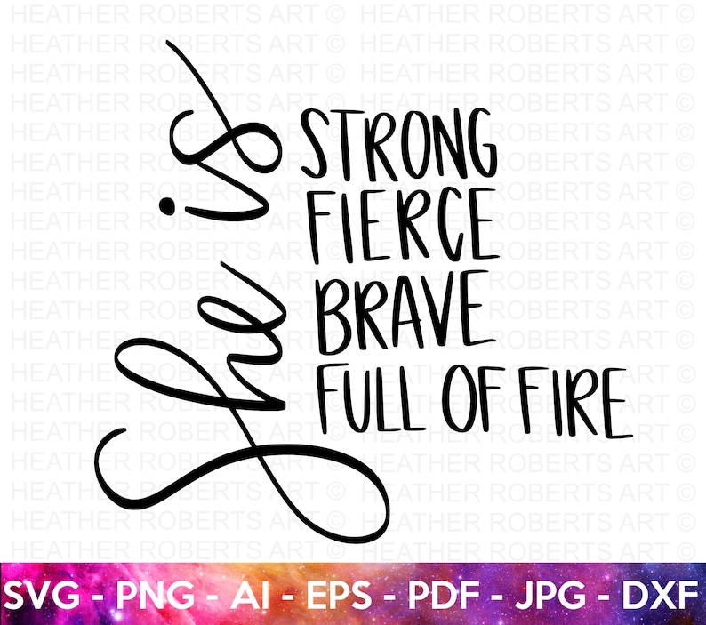 May include: Black and white calligraphy design with the words "She is strong, fierce, brave, full of fire".