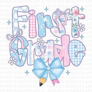 May include: A colourful graphic reading "First Grade" in pastel blue and pink. The letters are decorated with floral, plaid, and bow patterns. A large blue bow and pencil are at the bottom, with star accents.