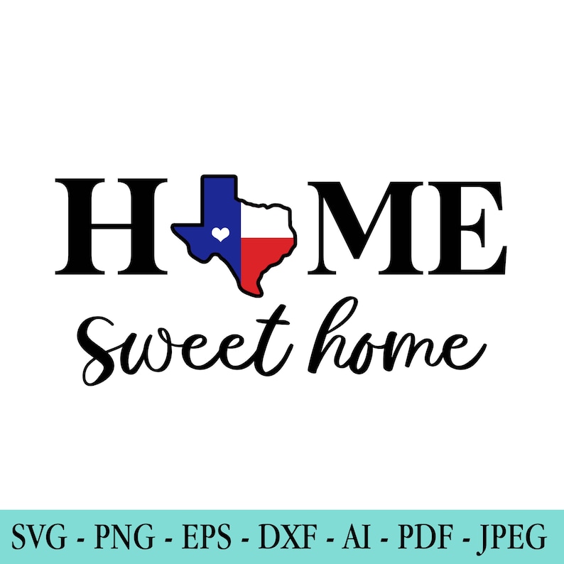 Texas State SVG File Texas Home Sweet Home Texas State Etsy