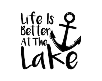 Life is Better at the Lake - Vinyl Decal - Custom Sizes and Several Colors Available