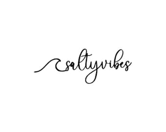 Saltyvibes - Vinyl Decal - Custom Sizes and Several Colors Available