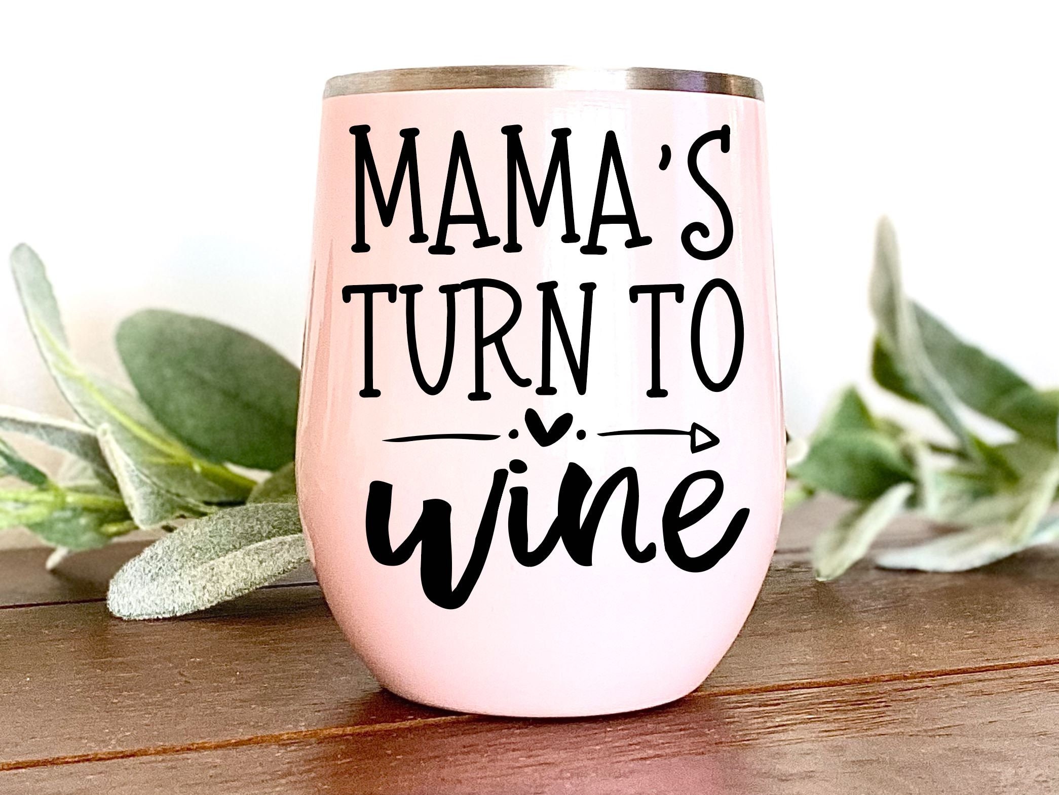 Mamas Turn to Wine SVG Cut File Mom Wine Glass SVG Mom Etsy