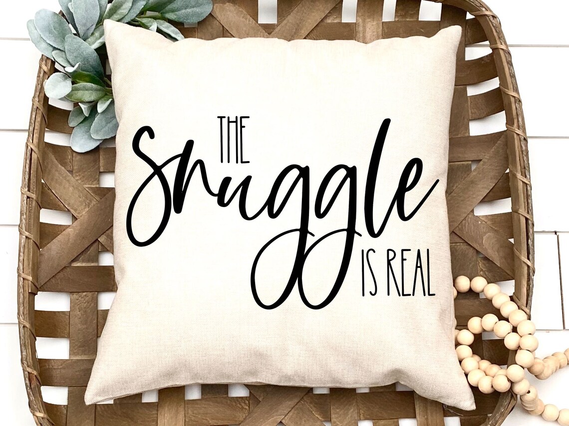 The Snuggle is Real SVG Cut File Pillow Sayings SVG Pillow Etsy