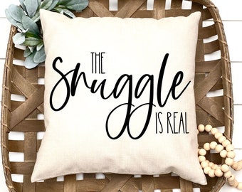 The Snuggle Is Real SVG Cut File | Pillow Sayings SVG | Pillow Quotes SVG | Farmhouse Sign Svg | Farmhouse Bedroom Pillow Svg For Cricut