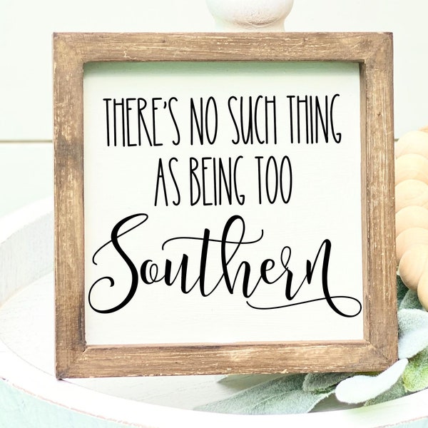 There's No Such Thing As Being Too Southern SVG Cut File | Southern SVG | Southern Charm SVG | Southern Sign Svg File for Cricut