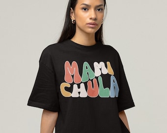 Mami Chula T-Shirt: Fun Latina Gift