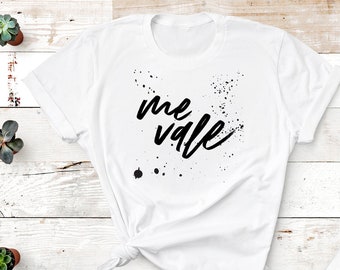 Me Vale tee / White t-shirt in Spanish that means I Don't Care