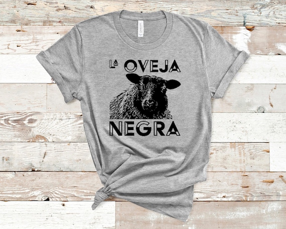La Oveja Negra The Black Sheep The perfect t-shirt for the  self-proclaimed black sheep of the family Ideal gift for the black sheep